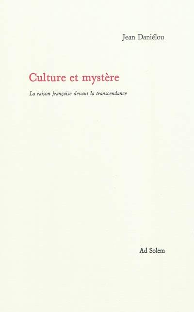 Culture et mystère : la raison française devant la transcendance