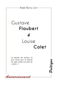Flaubert Gustave & Colet Louise. Félaber Goustab & Kolat Laouiz : Rouen en décembre 1821-Croisset mai 1880 & Aix-en-Provence en septembre 1810-Paris mars 1876