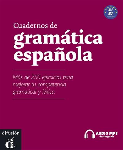 Cuadernos de gramatica espanola A1-B1 : mas de 100 ejercicios para mejorar tu competencia gramatical y léxica