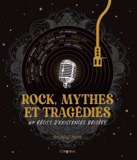 Rock, mythes et tragédies : 67 récits d'existences brisées