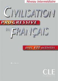 Civilisation progressive du français avec 400 activités : niveau intermédiaire