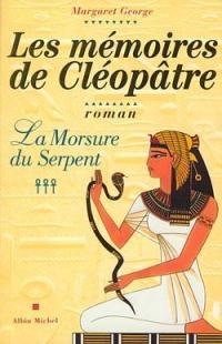 Les mémoires de Cléopâtre. Vol. 3. La morsure du serpent