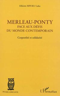 Merleau-Ponty face aux défis du monde contemporain : corporéité et solidarité