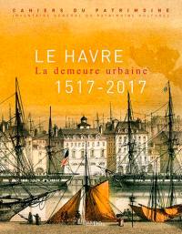 Le Havre : la demeure urbaine, 1517-2017