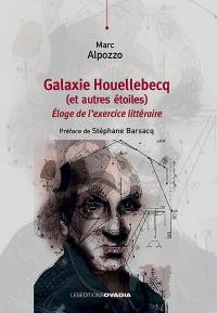 Galaxie Houellebecq (et autres étoiles) : éloge de l'exercice littéraire