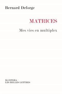 Matrices : mes vies en multiplex