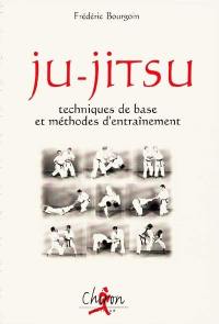 Ju-jitsu : techniques de base et méthodes d'entraînement