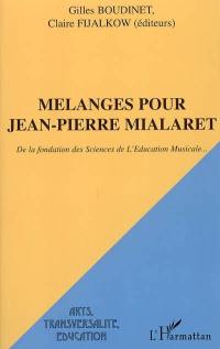 Mélanges pour Jean-Pierre Mialaret : de la fondation des sciences de l'éducation musicale...