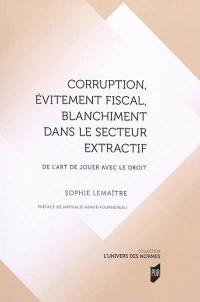 Corruption, évitement fiscal, blanchiment dans le secteur extractif : de l'art de jouer avec le droit
