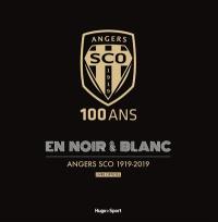100 ans en noir & blanc : Angers SCO 1919-2019 : livre officiel