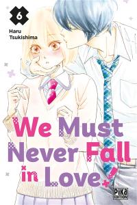 We must never fall in love!. Vol. 6