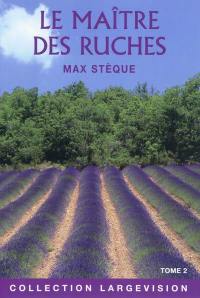 Le maître des ruches : souvenirs d'un apiculteur en Provence. Vol. 2