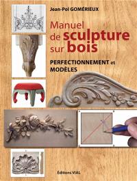 Manuel de sculpture sur bois : perfectionnement et modèles