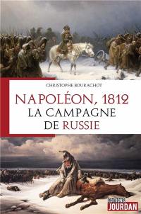 Napoléon, 1812 : la campagne de Russie
