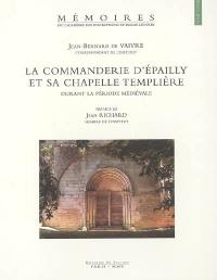 La commanderie d'Epailly et sa chapelle templière : durant la période médiévale