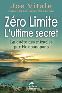 Zéro limite : ultime secret : la quête des miracles par Ho'oponopono