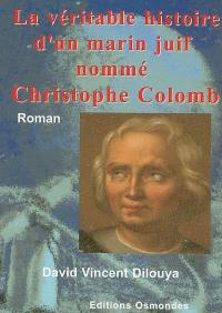 La véritable histoire d'un marin juif nommé Christophe Colomb