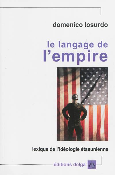 Le langage de l'empire : lexique de l'idéologie étasunienne