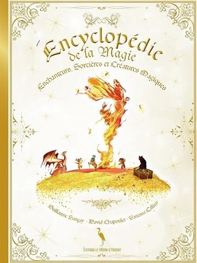 Encyclopédie de la magie : enchanteurs, sorcières & créatures magiques