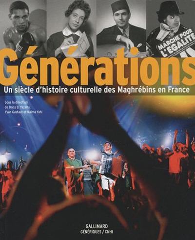 Générations : un siècle d'histoire culturelle des Maghrébins en France