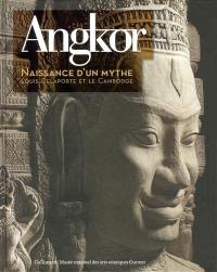 Angkor, naissance d'un mythe : Louis Delaporte et le Cambodge