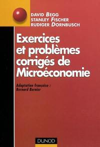 Exercices et problèmes corrigés de microéconomie
