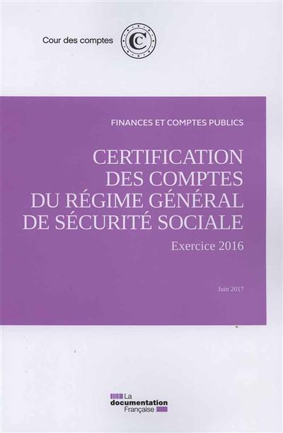 Certification des comptes du régime général de Sécurité sociale : exercice 2016, juin 2017