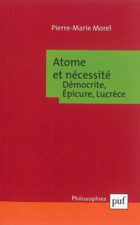 Atome et nécessité : Démocrite, Epicure, Lucrèce