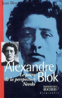 Alexandre Blok : le poète de la perspective Nevski