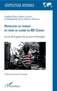 Protection de l'enfant en temps de guerre en RD Congo : le cas de la guerre de six jours à Kisangani