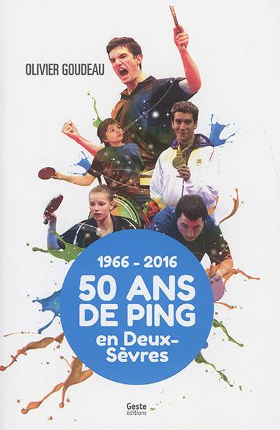 50 ans de tennis de table en Deux-Sèvres : 1966-2016