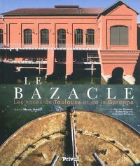 Le Bazacle : les noces de Toulouse et de la Garonne