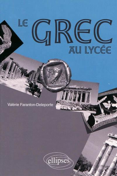 Le grec au lycée, 2des et 1res : manuel de l'élève