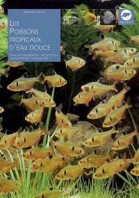 Les poissons tropicaux d'eau douce : sélection des especes, alimentation, comportement, reproduction...