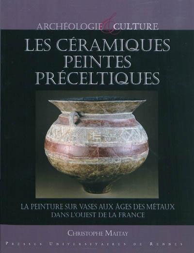 Les céramiques peintes préceltiques : la peinture sur vases aux âges des métaux dans l'ouest de la France