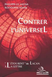 Contrer l'universel : L'étourdit de Lacan à la lettre