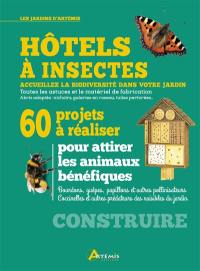 Hôtels à insectes : 60 projets à réaliser pour attirer les animaux bénéfiques