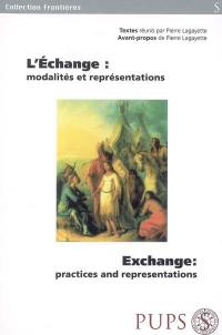 L'échange : modalités et représentations. Exchange : practices and representations