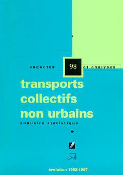Transports collectifs non urbains : annuaire statistique, évolution 1992-1997, enquêtes et analyses 98