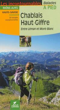 Chablais, Haut-Giffre : entre Léman et Mont-Blanc : Rhône-Alpes, Haute-Savoie, 20 balades exceptionnelles