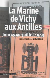 La Marine de Vichy aux Antilles : juin 1940-juillet 1943