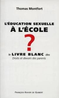 L'éducation sexuelle à l'école ? : le livre blanc des droits et devoirs des parents