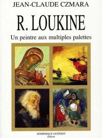 R. Loukine : un peintre aux multiples palettes