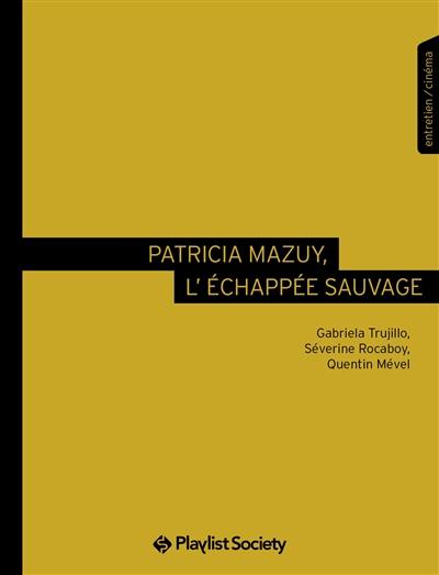 Patricia Mazuy, l'échappée sauvage : entretien, cinéma