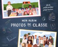 Mon album photos de classe : de la petite section jusqu'au bac