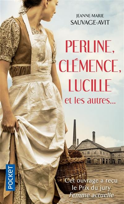 Perline, Clémence, Lucille et les autres... : des vies de femmes dans la Grande Guerre