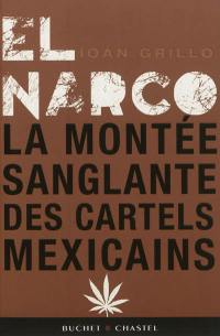 El Narco : la montée sanglante des cartels mexicains