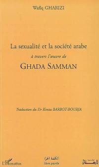 La sexualité et la société arabe à travers l'oeuvre de Ghada Samman