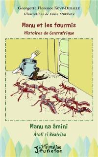 Manu et les fourmis : histoires de Centrafrique. Manu na âmini : âtolï tî Bêafrîka