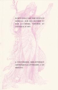 Ecrits sur l'art par Gustave Moreau : sur ses oeuvres et sur lui-même : théorie et critique d'art
